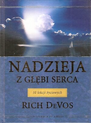 Nadzieja z głębi serca. 10 lekcji życiowych.