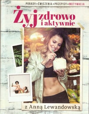 Żyj zdrowo i aktywnie z Anną Lewandowską