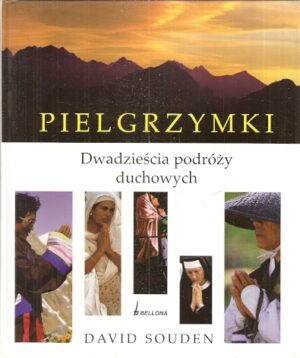 Pielgrzymki. Dwadzieścia podróży duchowych.
