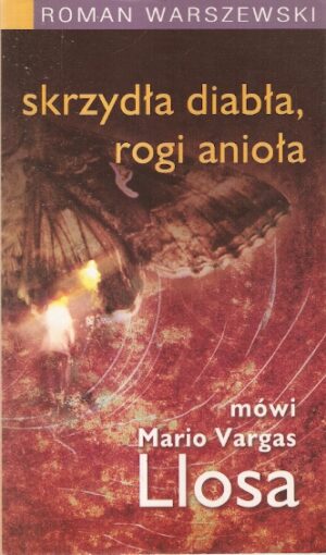 Skrzydła diabła, rogi anioła – mówi Mario Vargas Llosa