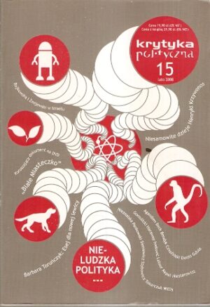 Nie ludzka polityka. Krytyka polityczna 15 / Lato 2008