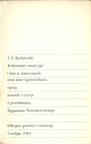 Jednorożec musi żyć i Kot w kalesonach oraz inne opowiadania, opisy, nowele i eseje