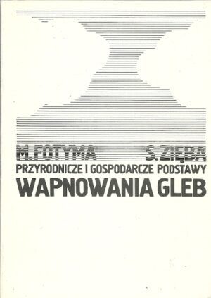 Przyrodnicze i gospodarcze podstawy wapnowania gleb