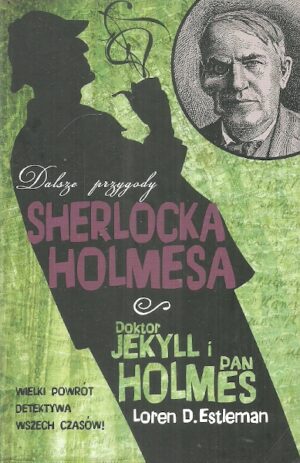 Dalsze przygody Sherlocka Holmesa. Doktor Jekyll i pan Holmes.