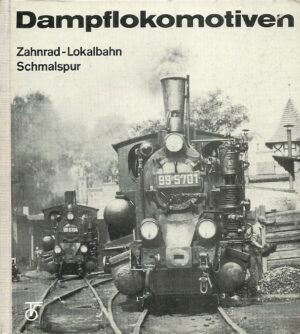 Dampflokomotiven. Zahnrad/ Lokalbahn/ Schmalspur