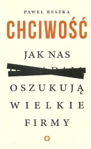 Chciwość. Jak nas oszukują wielkie firmy.
