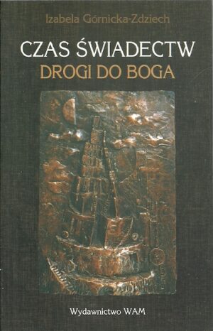 Czas świadectw. Drogi do Boga.