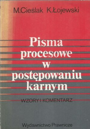 Pisma procesowe w postępowaniu karnym. Wzory i komentarz.