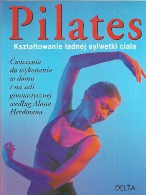Pilates - Kształtowanie ładnej sylwetki ciała