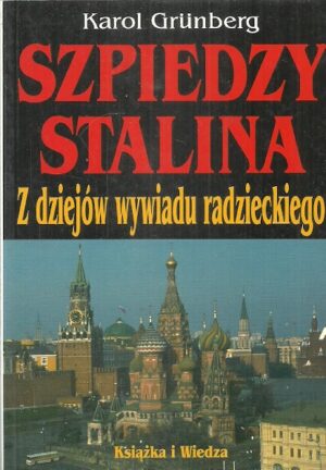 Szpiedzy Stalina. Z dziejów wywiadu radzieckiego
