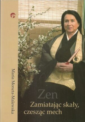 Zen. Zamiatając skały, czesząc mech