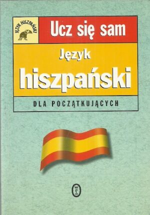 Ucz się sam. Język hiszpański dla początkujących.