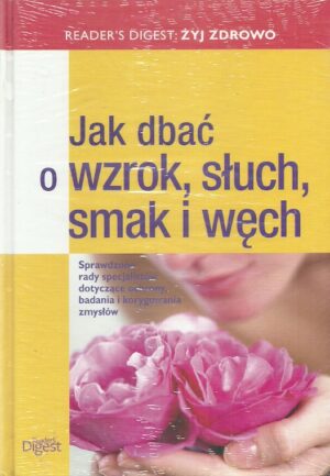 Jak dbać o wzrok, słuch, smak i węch