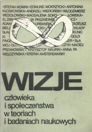 Wizje człowieka i społeczeństwa w teoriach i badaniach naukowych