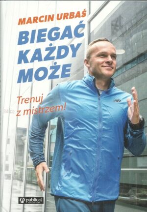 Biegać każdy może. Trenuj z mistrzem!
