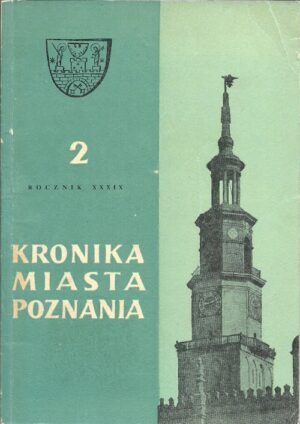Kronika miasta Poznania. Rocznik XXXIX 2