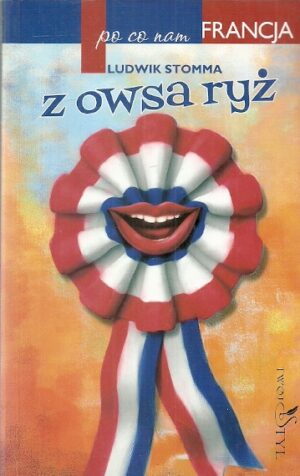 Po co nam Francja. Z owsa ryż.
