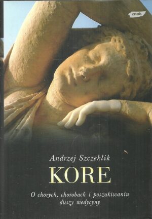 KORE. O chorych, chorobach i poszuliwaniu duszy medycyny.