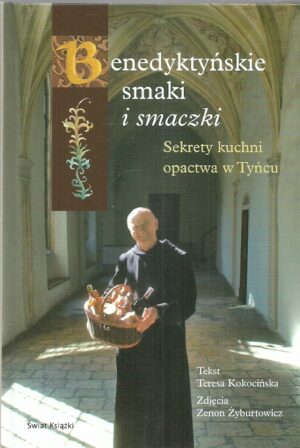 Benedyktyńskie smaki i smaczki. Sekrety kuchni opactwa w Tyńcu.