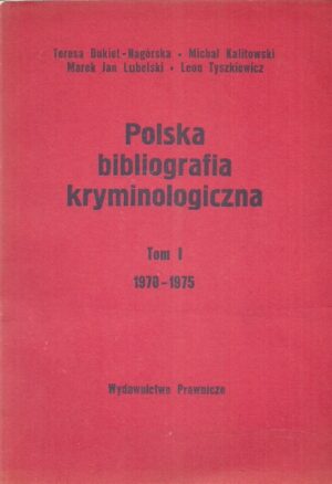 Polska bibliografia kryminologiczna Tom I 1970-1975