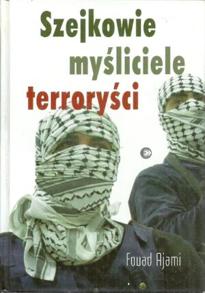 Szejkowie, myśliciele, terroryści.