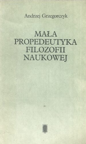 Mała propedeutyka filozofii naukowej