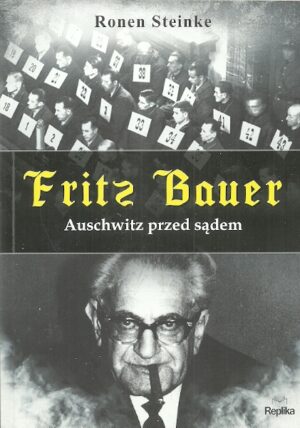 Fritz Bauer. Auschwitz przed sądem.