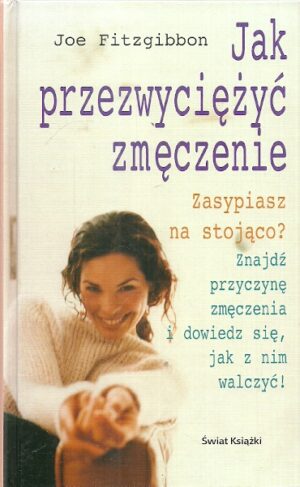 Jak przezwyciężyć zmęczenie