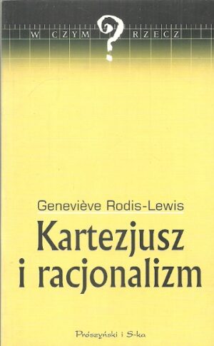 W czym rzecz? Kartezjusz i racjonalizm