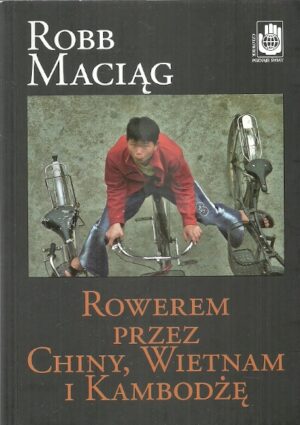 Rowerem przez Chiny, Wietnam i Kambodżę.