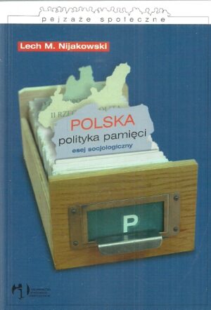 Polska polityka pamięci - esej socjologiczny