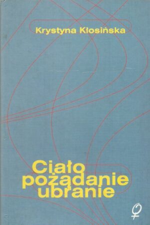 Ciało, pożądanie, ubranie. O wczesnych powieściach Gabrieli Zapolskiej.