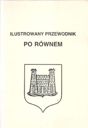 Ilustrowany przewodnik po Równem