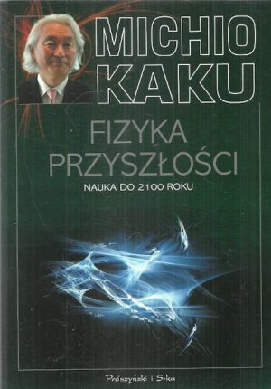 Fizyka przyszłości. Nauka do 2100 roku.