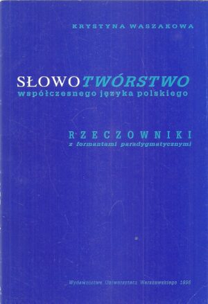 Słowotwórstwo współczesnego języka polskiego. Rzeczowniki z formantami paradygmatycznymi.