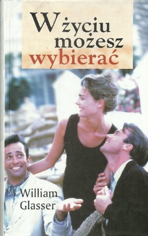 W życiu możesz wybierać