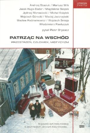 Patrzac na Wschód - przestrzeń, człowiek, mistycyzm