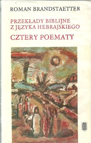 Przekłady biblijne z języka hebrajskiego. Cztery poematy.