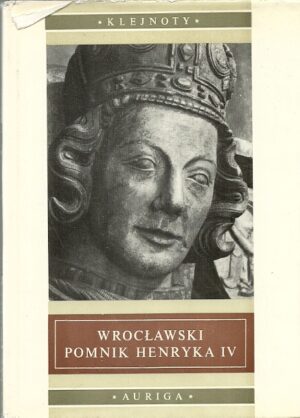 Z dziejów pomników piastowskich na Śląsku do polowy XIV wieku: Wrocławski pomnik Henryka IV