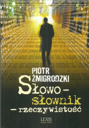 Słowo - słownik - rzeczywistość. Z problemów leksykografii i metaleksykografii.
