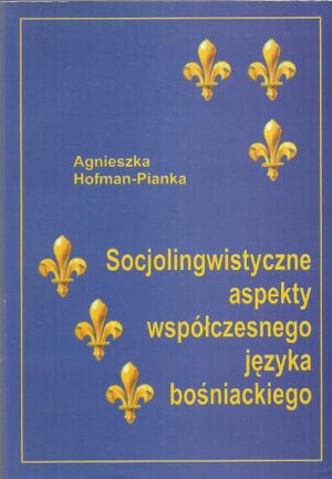 Socjolingwistyczne aspekty współczesnego języka bośniackiego