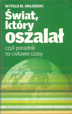 Świat, który oszalał czyli poradnik na ciekawe czasy