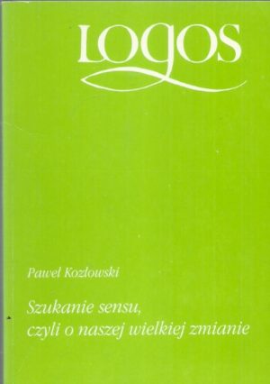 Szukanie sensu, czyli o naszej wielkiej zmianie