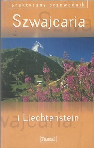 Praktyczny przewodnik: Szwajcaria i Liechtenstein