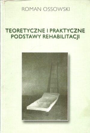 Teoretyczne i praktyczne podstawy rehabilitacji