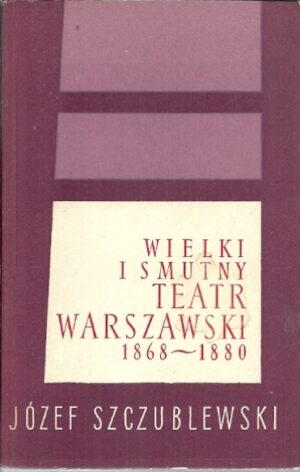 Wielki i smutny Teatr Warszawski 1868-1880