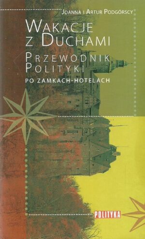 Wakacje z duchami. Przewodnik Polityki po zamkach-hotelach