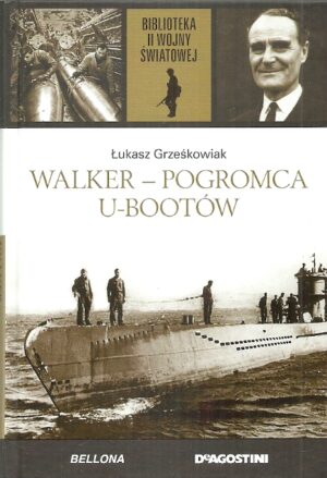 Biblioteka II Wojny Światowej: Walker - pogromca u-botów