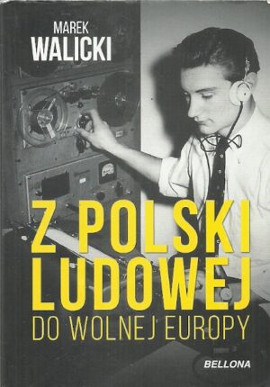 Z Polski Ludowej do wolnej Europy