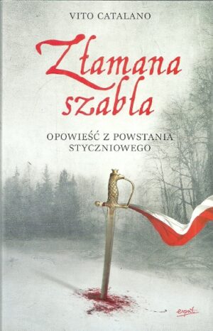 Złamana szabla. Opowieść z Powstania Styczniowego.